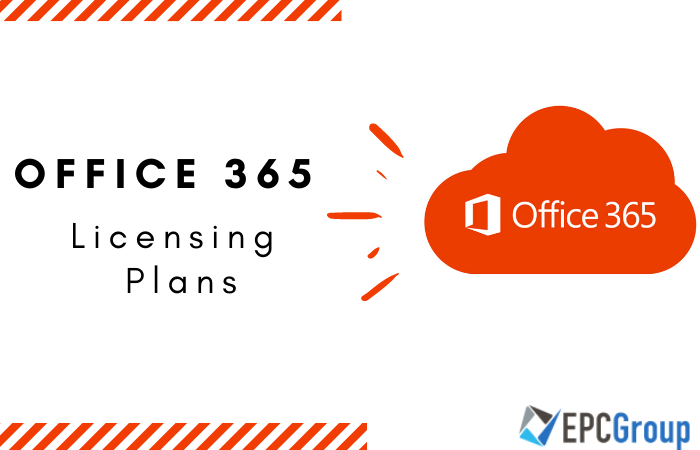 Comparing Office 365 Licensing Plans & type - EPC Group