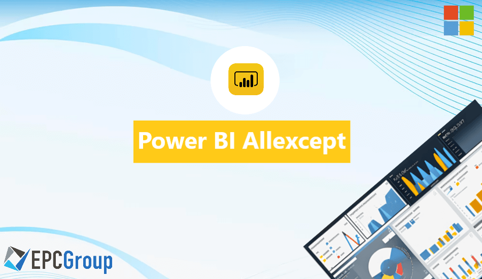 How to Use the Power BI ALLEXCEPT Function for Advanced Data Analysis?